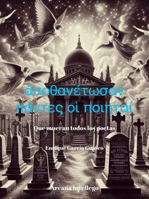 cover image of "ἀποθανέτωσαν πάντες οἱ ποιηταί" / Que mueran todos los poetas
